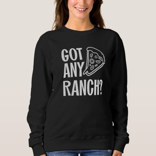 Heb je ranchsaus voor mannen? Ik hou van ranchpizz Trui (Voorkant)