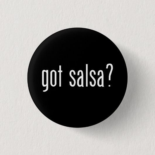 Heb je salsa ? kleine knop ronde button 3,2 cm (Voorkant)