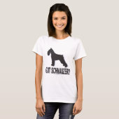 Heb je Schnauzer? T-shirt (Voorkant volledig)