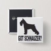 Heb je Schnauzer? Vierkante Button 5,1 Cm (Voorkant /achterkant)