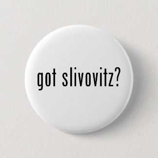 Heb je slivovitz? ronde button 5,7 cm