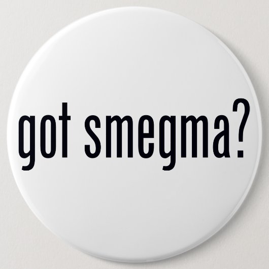Heb je Smegma? Pinback Button (Voorkant)