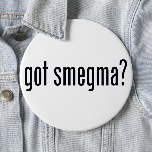 Heb je Smegma? Pinback Button (In situ)