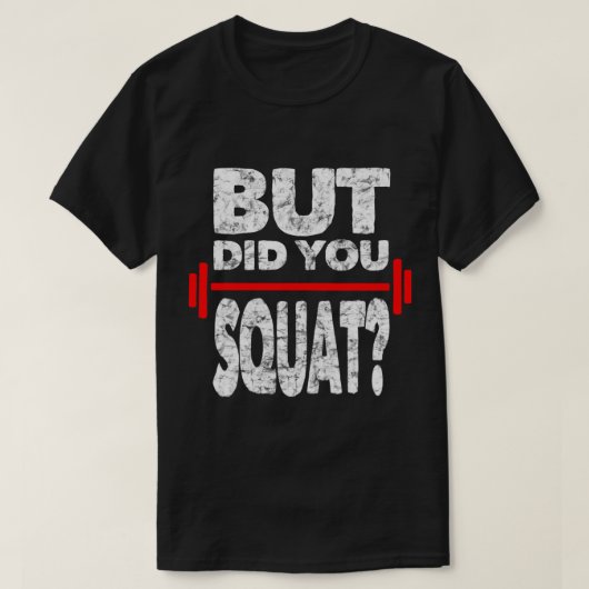 Heb je squat Gym Lover Fitness Workout Grappig T-shirt (Design voorkant)