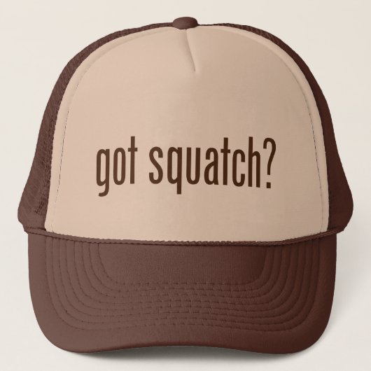Heb je Squatch? Trucker Hat Pet (Voorkant)