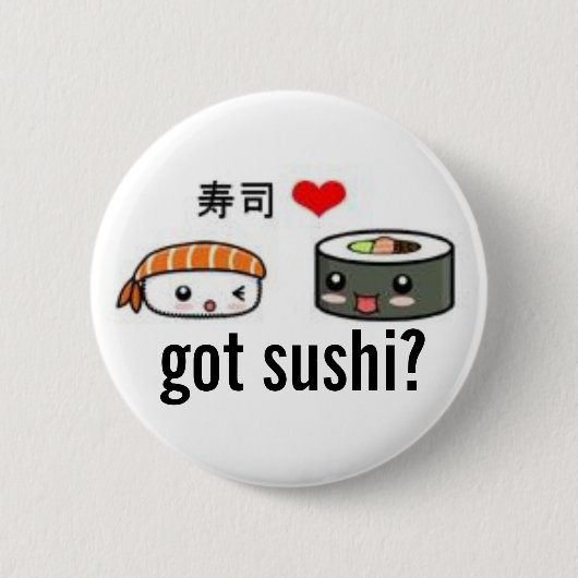 Heb je sushi? ronde button 5,7 cm (Voorkant)
