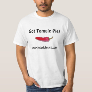 Heb je Tamale Pie?, www.letsdolunch.com T-shirt