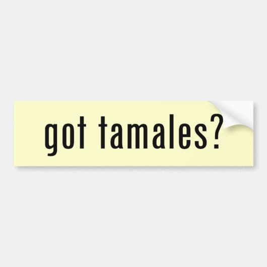 Heb je tamales ? bumpersticker (Voorkant)