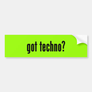 Heb je techno ? bumpersticker