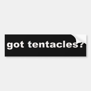 Heb je Tentakels? Bumpersticker