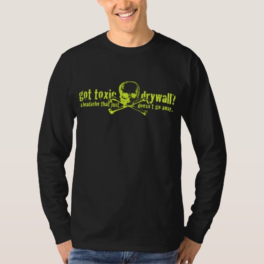 Heb je Toxic Drywall? T-shirt (Voorkant)