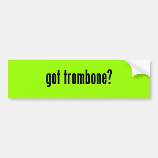 Heb je trombone? bumpersticker (Voorkant)