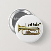 Heb je tuba? ronde button 5,7 cm (Voorkant /achterkant)