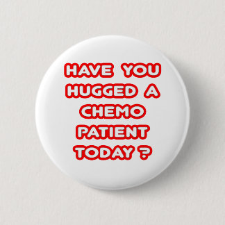 Heb je vandaag een chemopatiënt geknuffeld? ronde button 5,7 cm
