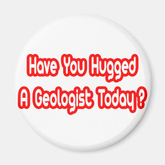 Heb je vandaag een geoloog geknuffeld? magneet