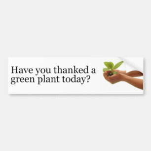 Heb je vandaag een groen Plant gedolven? Bumpersticker