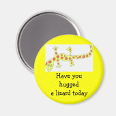 Heb je vandaag een hagedis geknuffeld? magneet (Voorkant / Achterkant)