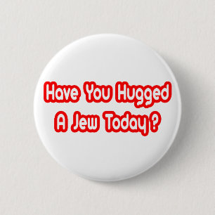 Heb je vandaag een jood geknuffeld? ronde button 5,7 cm