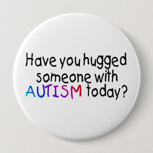 Heb je vandaag iemand met Autisme geknuffeld? (Kle Ronde Button 4,0 Cm