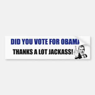 Heb je voor Obama gestemd? Bedankt veel JackAss! Bumpersticker