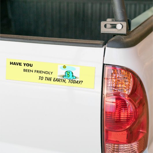 HEB JE VRIENDELIJK NAAR DE AARDE GEWEEST VANDAAG?  BUMPERSTICKER (Op Truck)
