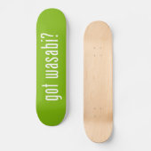 Heb je wasabi? persoonlijk skateboard (Voorkant)