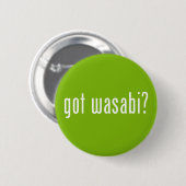 Heb je wasabi? ronde button 5,7 cm (Voorkant /achterkant)