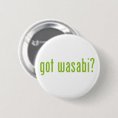 Heb je wasabi? ronde button 5,7 cm (Voorkant /achterkant)