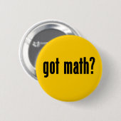 Heb je wiskunde? ronde button 5,7 cm (Voorkant /achterkant)