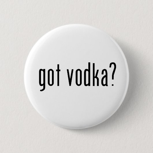 Heb je wodka? ronde button 5,7 cm (Voorkant)