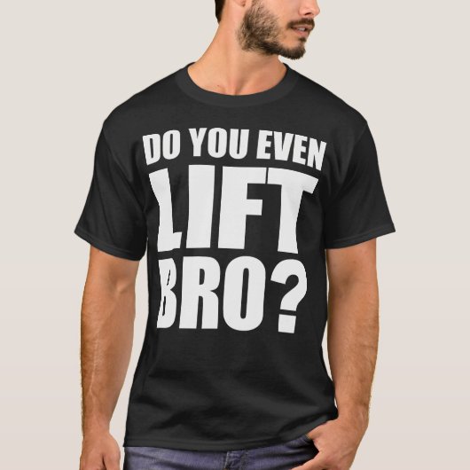 Heb je zelfs tillen Bro Tshirt Workout Gym Fitness (Voorkant)