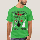 Heb jezelf een griezelig klein kerstfeest t-shirt (Voorkant)