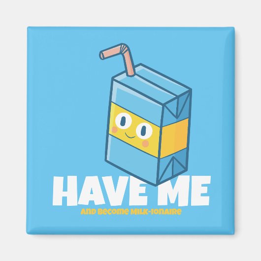  "Heb me en word melkionair" Magneet (Voorkant)