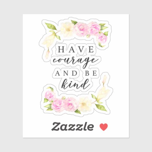 Heb moed en wees vriendelijk positief bloemcitaat sticker (Vel)