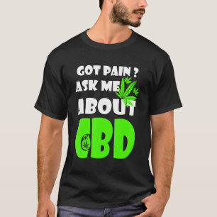 Heb pijn me vragen over CBD CBD Cures T-shirt