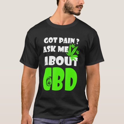 Heb pijn me vragen over CBD CBD Cures T-shirt (Voorkant)