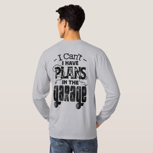 Heb plannen in de garagemonteur  Custom T-shirt (Achterkant volledig)