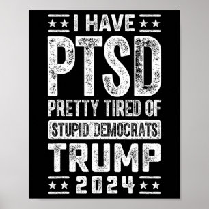 Heb PTSS  moe van stomme democraten Trump 2 Poster