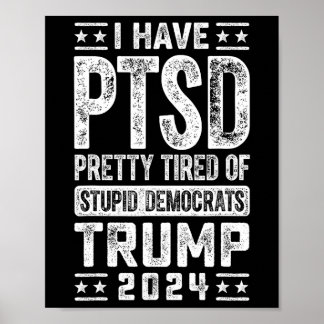 Heb PTSS  moe van stomme democraten Trump 2 Poster
