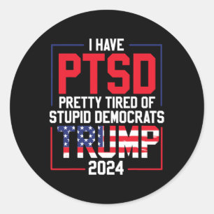 Heb PTSS moe van stomme democraten Trump 2 Ronde Sticker