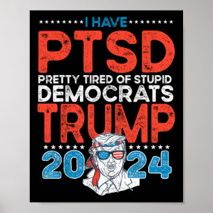 Heb PTSS  moe van stomme democraten - Trump Poster