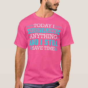 Heb tijd grappig citaat grap lui t-shirt
