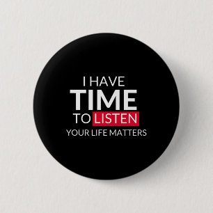 Heb tijd om naar je levensproblemen te luisteren - ronde button 5,7 cm