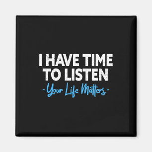 Heb tijd om te luisteren Geestelijke Gezondheid Ze Magneet