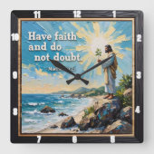 Heb vertrouwen en twijfel niet. Matt. 21:21 Vierkante Klok (Voorkant)