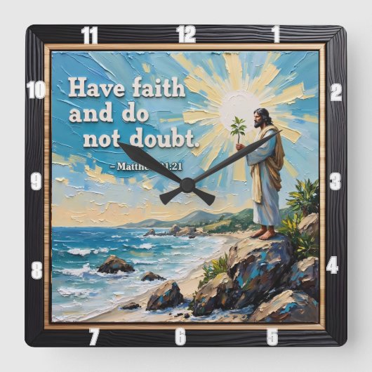 Heb vertrouwen en twijfel niet. Matt. 21:21 Vierkante Klok (Voorkant)