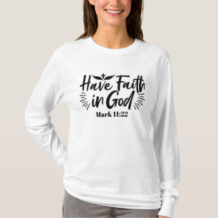 Heb vertrouwen in God Marcus 11:22 Inspirerend quo T-shirt