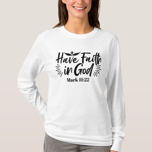 Heb vertrouwen in God Marcus 11:22 Inspirerend quo T-shirt (Voorkant)