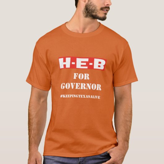 HEB VOOR GOVERNOR - #KEEPINGTEXASALIVE T-SHIRT (Voorkant)