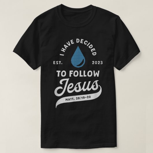hebben besloten Jezus Baptized Chri te volgen T-shirt (Design voorkant)